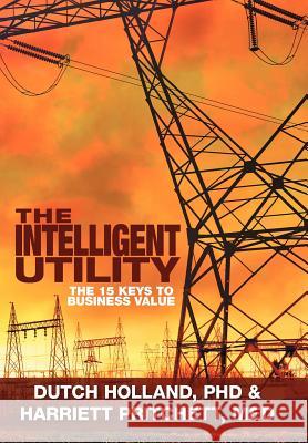 The Intelligent Utility: The 15 Keys to Business Value Holland, Dutch 9781479724888 Xlibris Corporation - książka