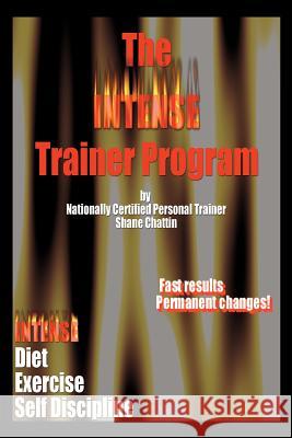 The INTENSE Trainer Program Shane Chattin 9780595362547 iUniverse - książka