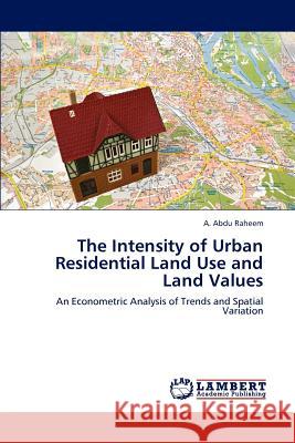 The Intensity of Urban Residential Land Use and Land Values A Abdu Raheem 9783847311942 LAP Lambert Academic Publishing - książka