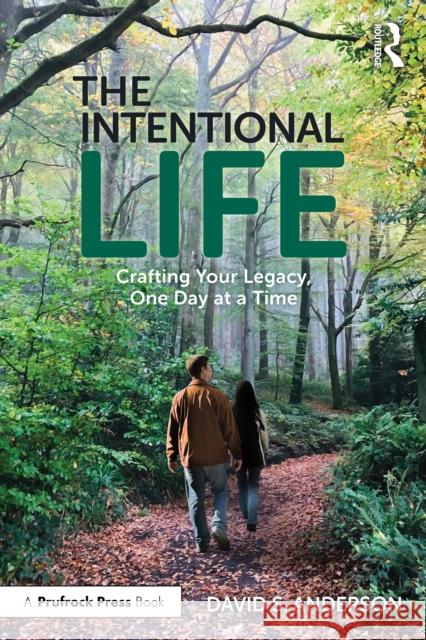 The Intentional Life: Crafting Your Legacy, One Day at a Time David S. (George Mason Univesity, USA) Anderson 9781032890746 Routledge - książka