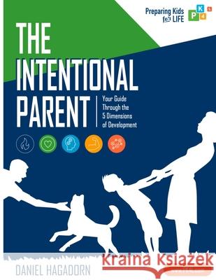 The Intentional Parent: Your Guide Through the 5 Dimensions of Development Daniel M. Hagadorn 9780578192031 Pk4l Publishing - książka