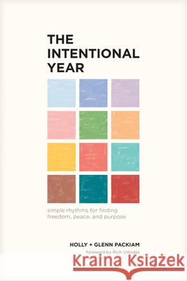 The Intentional Year: Simple Rhythms for Finding Freedom, Peace, and Purpose Glenn Packiam Holly Packiam Rich Villodas 9781641583947 NavPress Publishing Group - książka