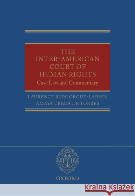 The Inter-American Court of Human Rights: Case-Law and Commentary Burgorgue-Larsen, Laurence 9780199588787 OXFORD UNIVERSITY PRESS - książka