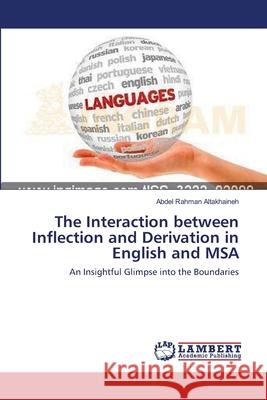 The Interaction between Inflection and Derivation in English and MSA Altakhaineh, Abdel Rahman 9783659561719 LAP Lambert Academic Publishing - książka