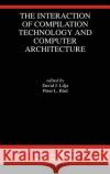 The Interaction of Compilation Technology and Computer Architecture David J. Lilja David J. Lilja Peter L. Bird 9780792394518 Kluwer Academic Publishers