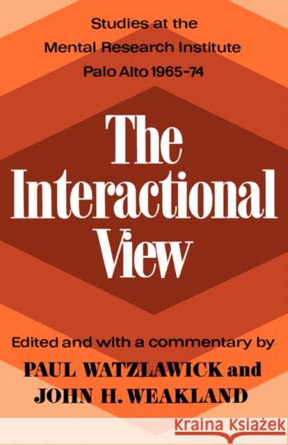The Interactional View Paul Watzlawick John H. Weakland 9780393333305 W. W. Norton & Company - książka