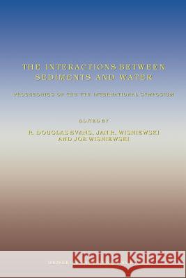 The Interactions Between Sediments and Water: Proceedings of the 7th International Symposium, Baveno, Italy 22-25 September 1996 Evans, R. Douglas 9789401063395 Springer - książka