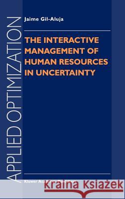 The Interactive Management of Human Resources in Uncertainty Jaime Gil-Aluja 9780792348863 Kluwer Academic Publishers - książka