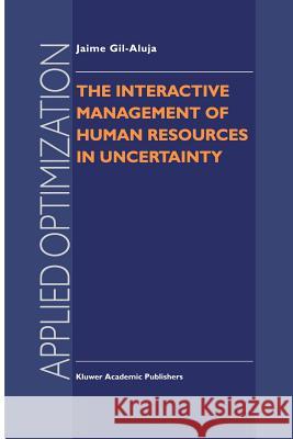 The Interactive Management of Human Resources in Uncertainty Jaime Gil-Aluja 9781461333319 Springer - książka