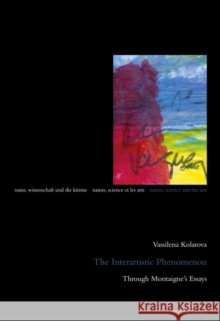 The Interartistic Phenomenon: Through Montaigne's Essays Burbulla, Julia 9783034333177 Peter Lang Gmbh, Internationaler Verlag Der W - książka