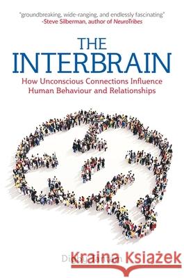 The Interbrain: How Unconscious Connections Influence Human Behaviour and Relationships Tantam, Digby 9781785924477 Jessica Kingsley Publishers - książka