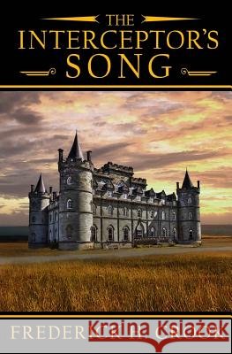 The Interceptor's Song Frederick H. Crook 9781978012899 Createspace Independent Publishing Platform - książka