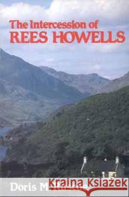 The Intercession of Rees Howells Doris M. Ruscoe 9780718895594 Lutterworth Press - książka