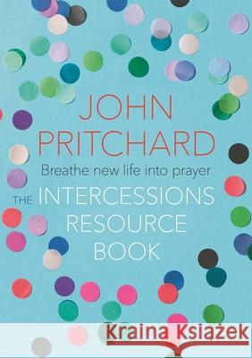 The Intercessions Resource Book Pritchard, John 9780281078219 SPCK Publishing - książka