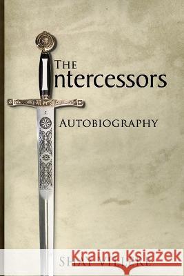 The Intercessors Autobiography: Because Prayer Makes a Difference Shay Villere 9781515194132 Createspace Independent Publishing Platform - książka