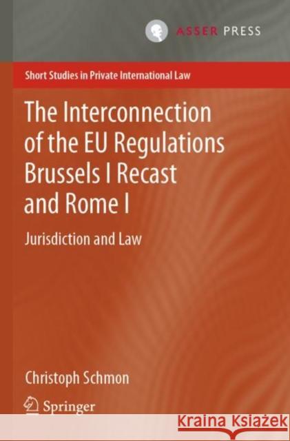 The Interconnection of the Eu Regulations Brussels I Recast and Rome I: Jurisdiction and Law Christoph Schmon 9789462653696 T.M.C. Asser Press - książka