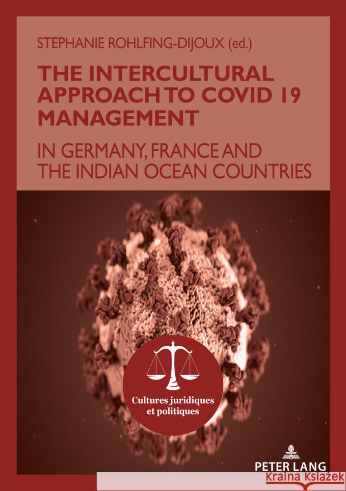 The Intercultural Approach to Covid 19 Management: In Germany, France and the Indian Ocean countries St?phanie Rohlfing-Dijoux Rajendra Parsad Gunputh 9782875747907 P.I.E-Peter Lang S.A., Editions Scientifiques - książka