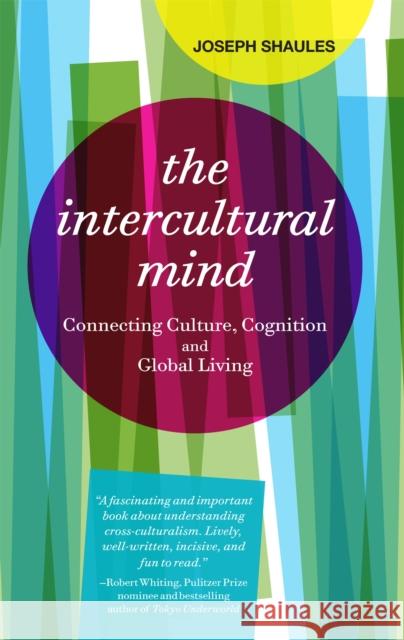 The Intercultural Mind: Connecting Culture, Cognition, and Global Living Shaules, Joseph 9781941176009 Intercultural Press - książka