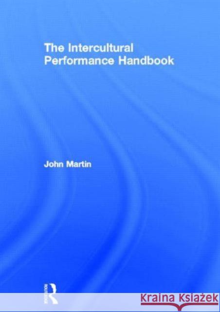 The Intercultural Performance Handbook John Martin Martin John 9780415281874 Routledge - książka