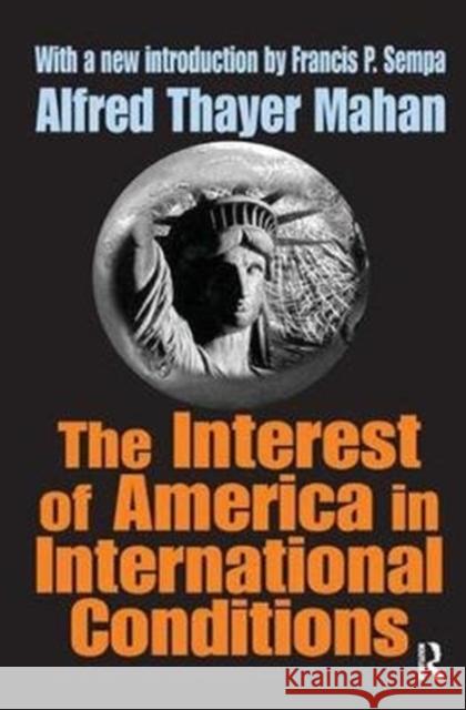 The Interest of America in International Conditions Alfred Thayer Mahan 9781138536364 Routledge - książka