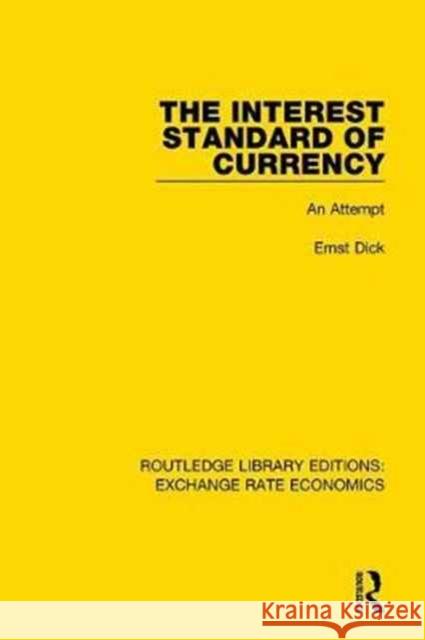 The Interest Standard of Currency: An Attempt Ernst Dick 9781138630635 Routledge - książka