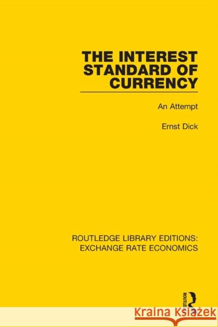 The Interest Standard of Currency: An Attempt Ernst Dick 9781138630659 Routledge - książka