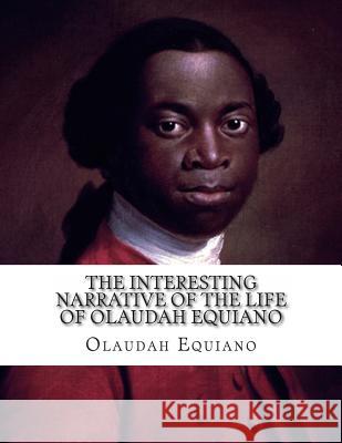 The Interesting Narrative of The Life of Olaudah Equiano: Gustavus Vassa--The African Equiano, Olaudah 9781497365292 Createspace - książka