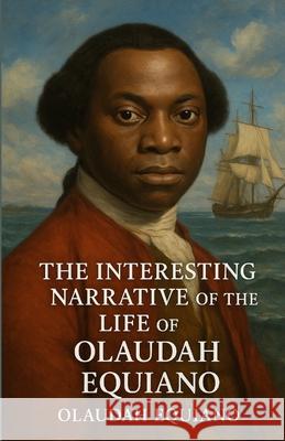 The Interesting Narrative Of The Life Of Olaudah Equiano (Illustrated) Olaudah Equiano Micheal Smith 9784320677340 Micheal Smith - książka