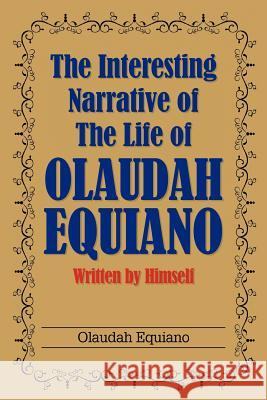 The Interesting Narrative of the Life of Olaudah Equiano: Written by Himself Equiano, Olaudah 9781613822418 Simon & Brown - książka