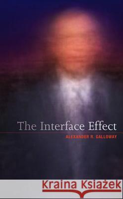 The Interface Effect Galloway, Alexander R. 9780745662527  - książka