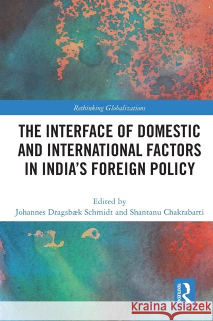 The Interface of Domestic and International Factors in India's Foreign Policy  9780367641351 Taylor & Francis Ltd - książka