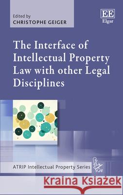 The Interface of Intellectual Property Law with other Legal Disciplines Christophe Geiger 9781035340927 Edward Elgar Publishing Ltd - książka