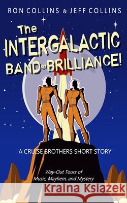 The Intergalactic Band of Brilliance!: A Cruise Brothers Short Story Ron Collins Jeff Collins 9781946176738 Skyfox Publishing - książka