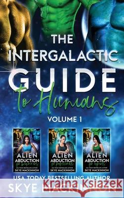 The Intergalactic Guide to Humans: Volume 1: Books 1-3 Skye MacKinnon 9781913556402 Peryton Press - książka