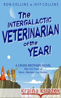 The intergalactic Veterinarian of the Year!: A Cruise Brothers Novel Ron Collins Jeff Collins 9781946176554 Skyfox Publishing - książka