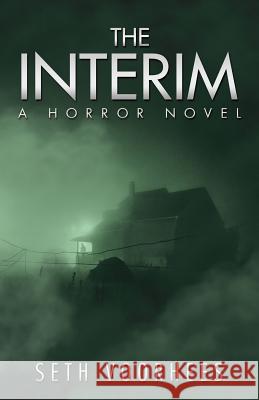 The Interim: A Horror Novel Seth Voorhees 9781480870598 Archway Publishing - książka