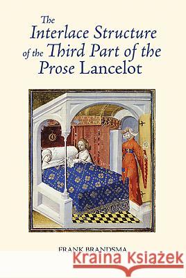 The Interlace Structure of the Third Part of the Prose Lancelot Frank Brandsma 9781843842576 Boydell & Brewer - książka