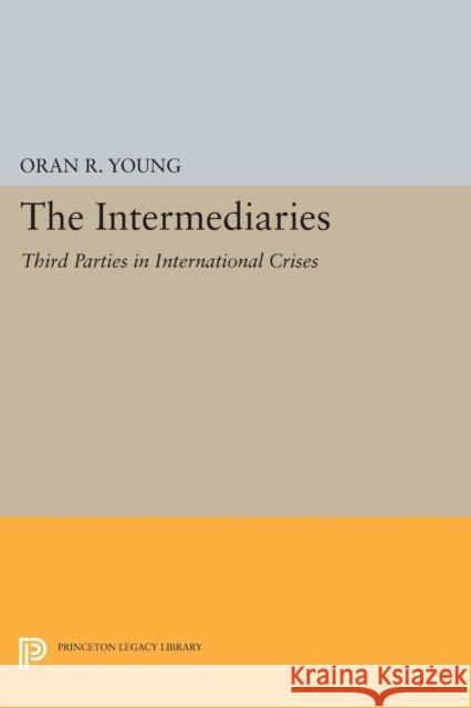 The Intermediaries: Third Parties in International Crises Young, Oran R. 9780691623153 John Wiley & Sons - książka