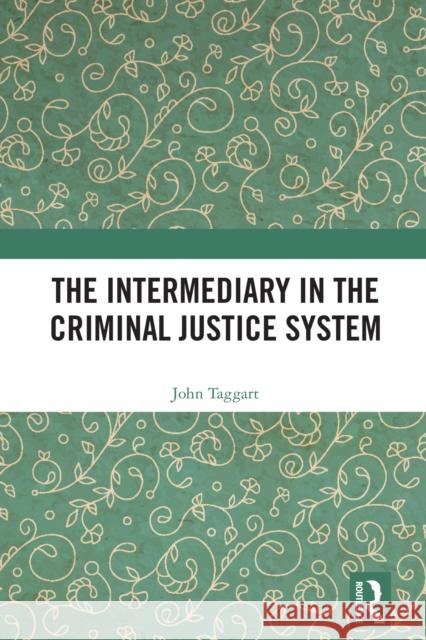 The Intermediary in the Criminal Justice System John Taggart 9781032609348 Routledge - książka
