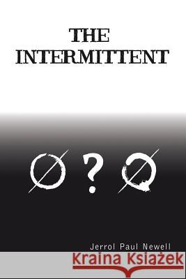 The Intermittent Jerrol Paul Newell 9781493119295 Xlibris Corporation - książka