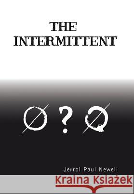 The Intermittent Jerrol Paul Newell 9781493119301 Xlibris Corporation - książka