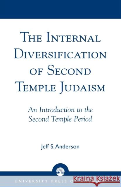The Internal Diversification of Second Temple Judaism Jeff S. Anderson 9780761823278 University Press of America - książka