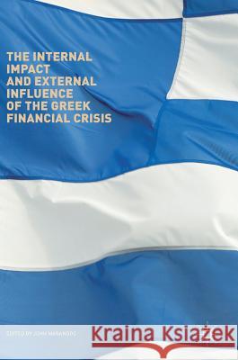 The Internal Impact and External Influence of the Greek Financial Crisis John Marangos 9783319602004 Palgrave MacMillan - książka