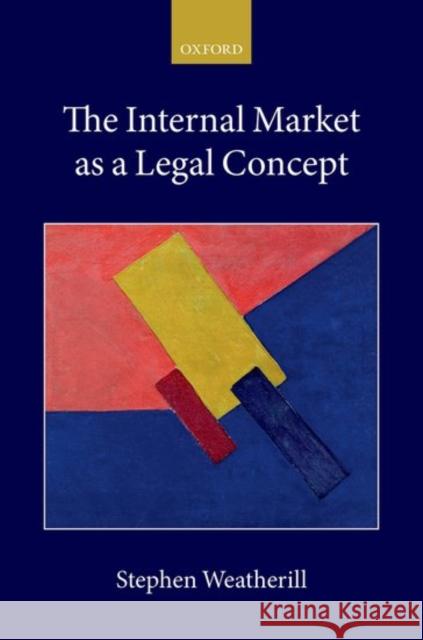 The Internal Market as a Legal Concept Stephen Weatherill 9780198794806 Oxford University Press, USA - książka