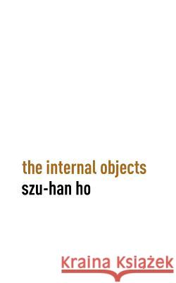 The Internal Objects Szu-Han Ho 9780983381587 Future Plan and Program - książka