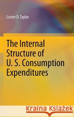 The Internal Structure of U. S. Consumption Expenditures Lester D. Taylor 9783319022246 Springer - książka