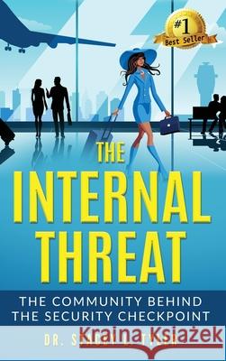 The Internal Threat: The Community Behind the Security Checkpoint: The Community Behind the Checkpoint Stacey L. Tyler 9780999679111 Triple a Experience - książka