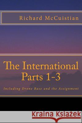 The International 1-3 Richard W. McCuistian 9781547178131 Createspace Independent Publishing Platform - książka