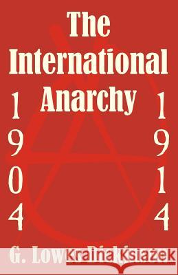 The International Anarchy, 1904-1914 G. Lowes Dickinson 9781410205193 University Press of the Pacific - książka