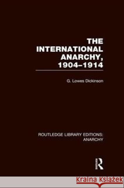 The International Anarchy (Rle Anarchy) Dickinson, G. 9780415839433 Routledge - książka